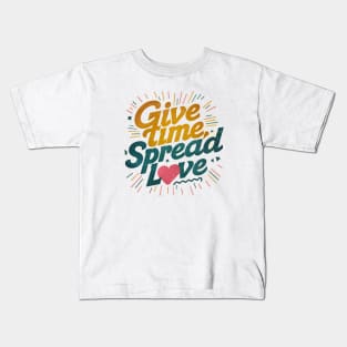 give time spread love Kids T-Shirt